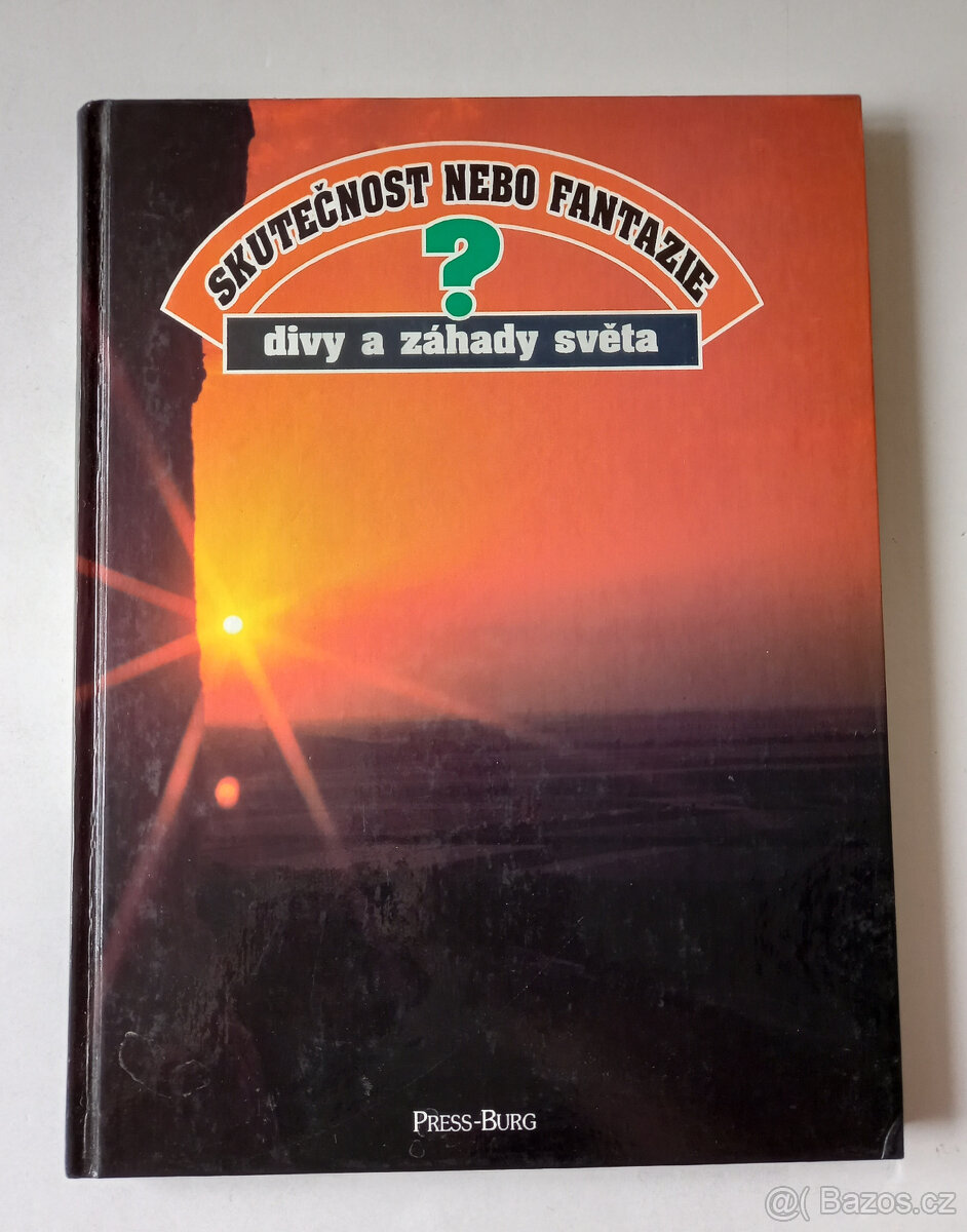 Skutečnost nebo fantazie? Divy a záhady světa.