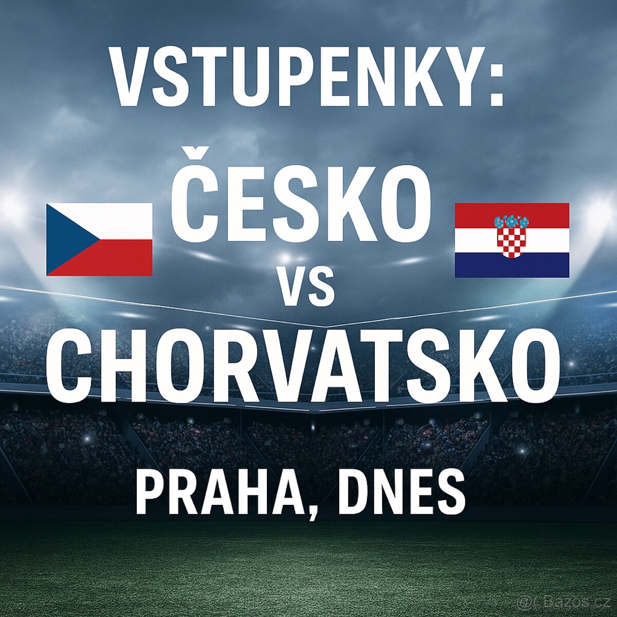 🏟️ Vstupenky: Česko 🇨🇿 vs 🇭🇷 Chorvatsko