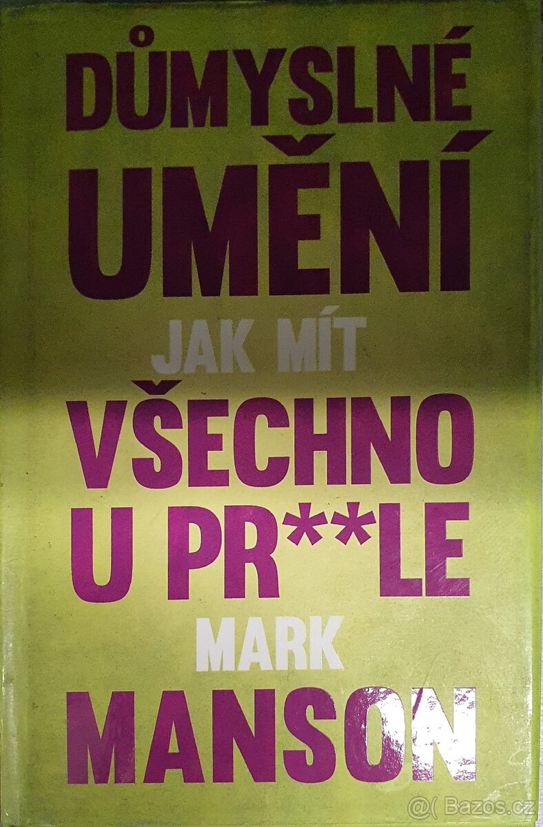 Mark Manson - Důmyslné umění jak mít....
