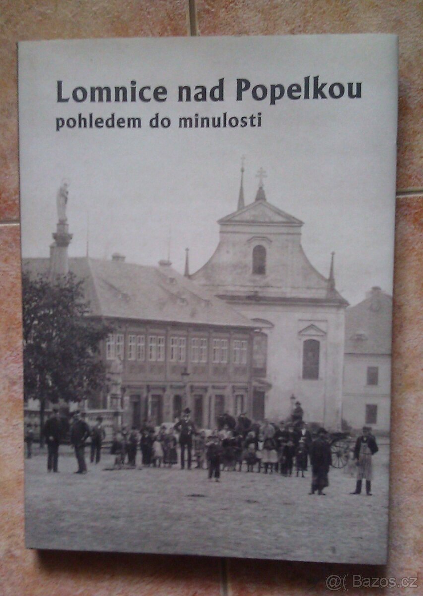 Lomnice nad Popelkou pohledem do minulosti nová