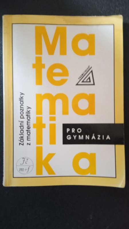 Matematika pro gymnázia - základní poznatky z matematiky