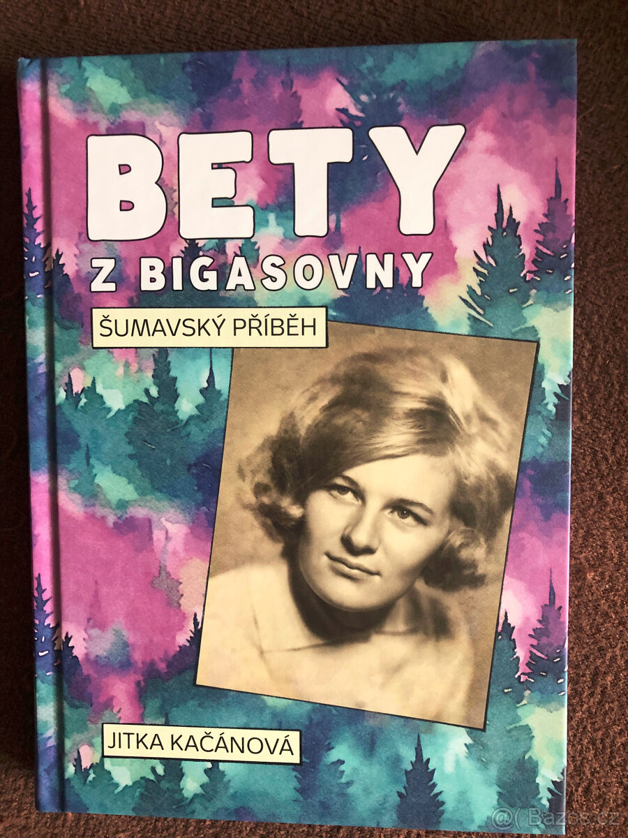 Jitka Kačánová Bety z Bigasovny - Šumavský příběh