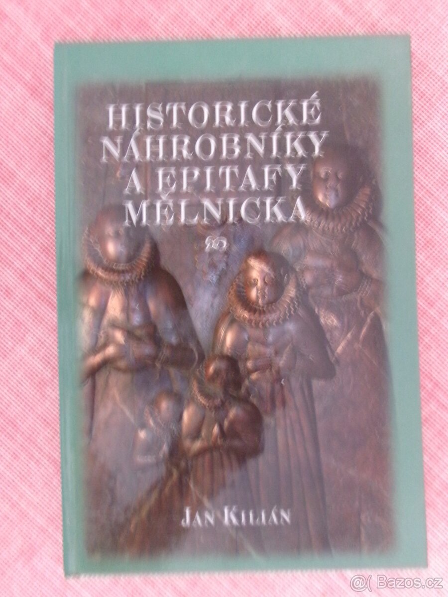 Historické náhrobky a epitafy Mělnicka.