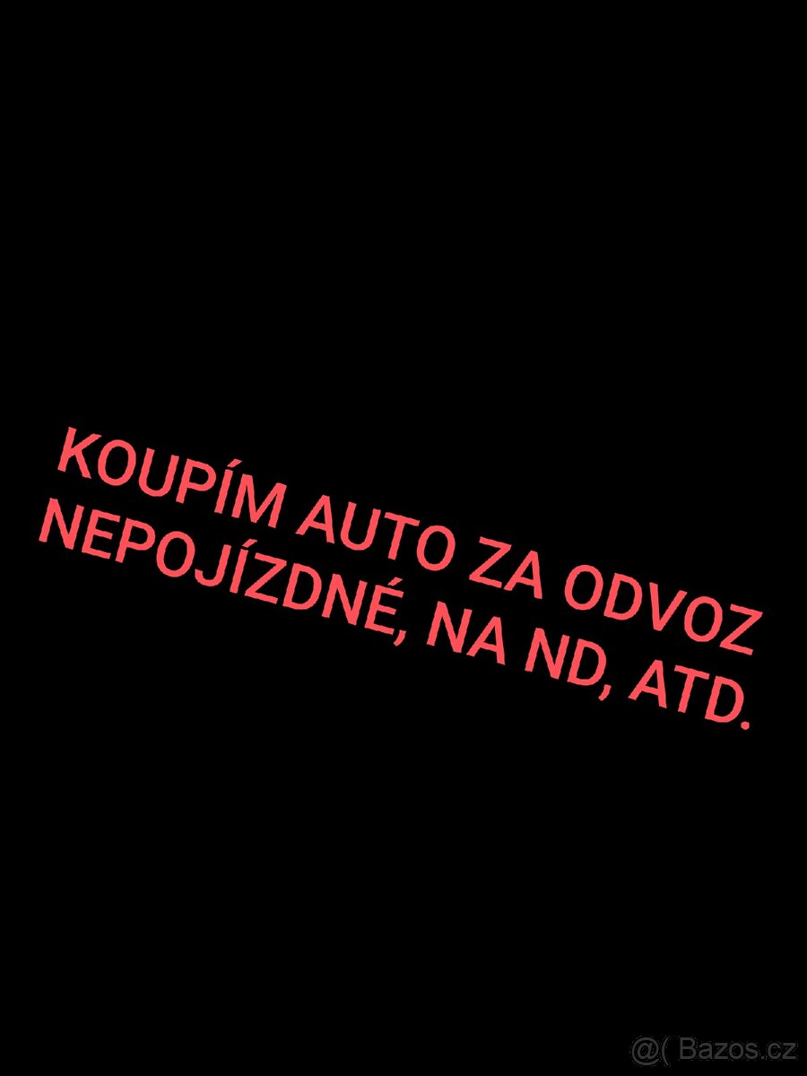 Auto za odvoz. Pojízdné, nepojízdné, vrak...