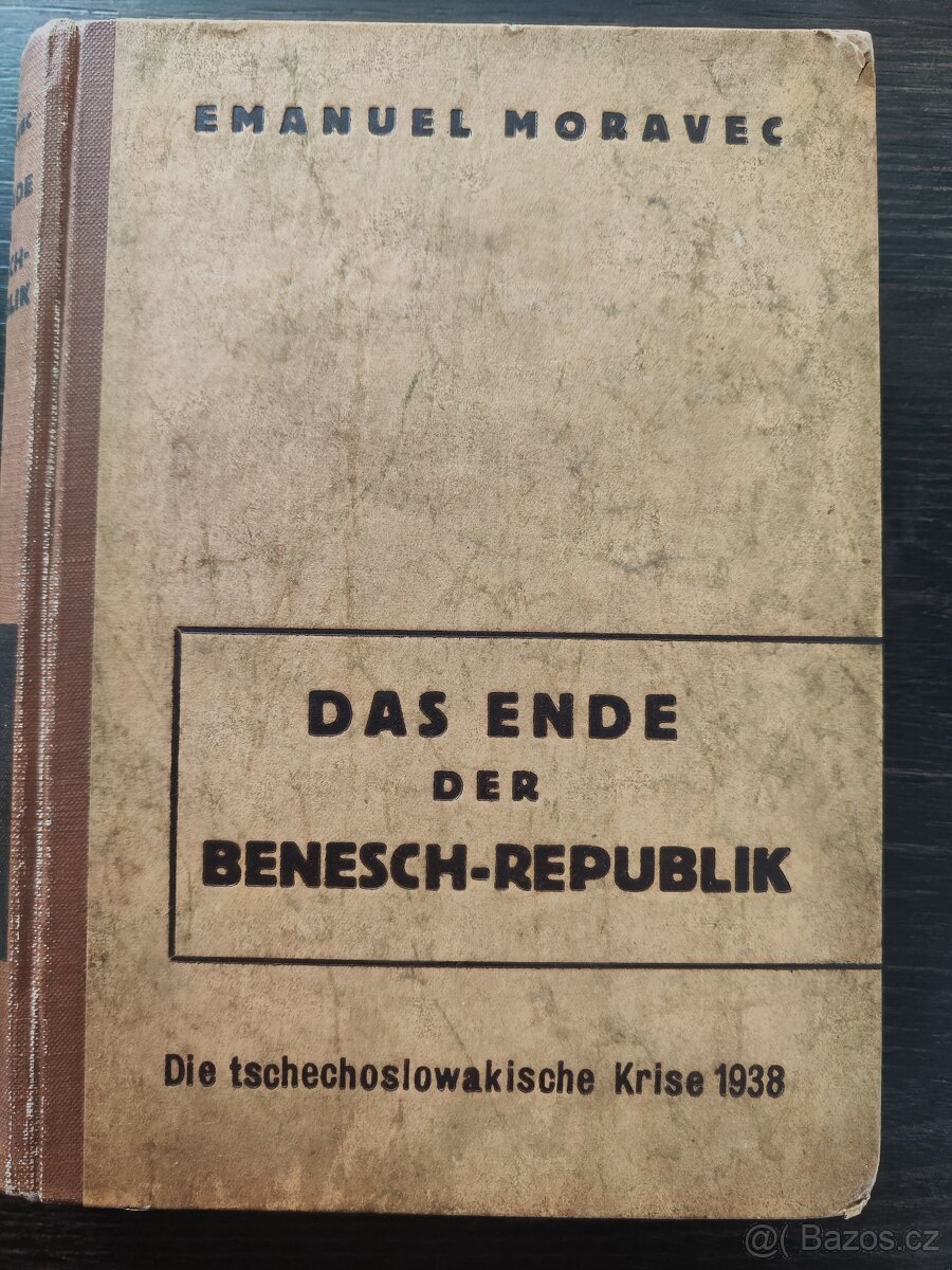Wehrmacht/Protektorát - E. Moravec -Konec Benešovy republiky