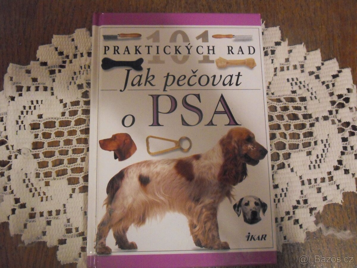 101 PRAKTICKÝCH RAD JAK PEČOVAT O PSA