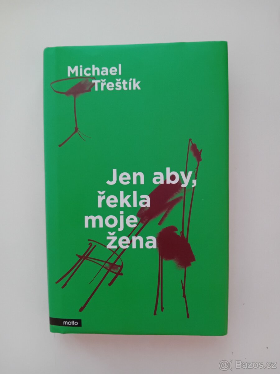 Jen aby, řekla moje žena - Michael Třeštík