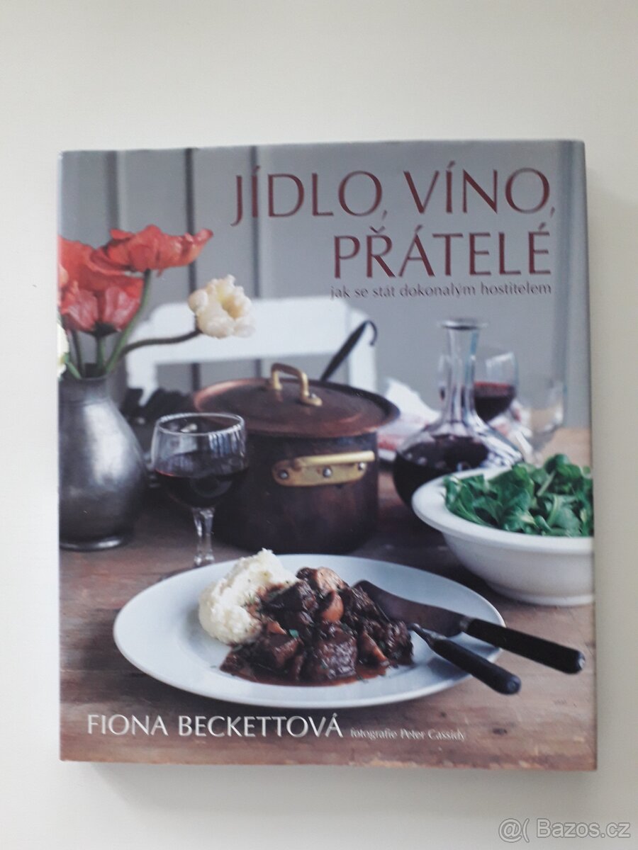 Jídlo, víno, přátelé - Jak se stát dokonalým hostitelem
