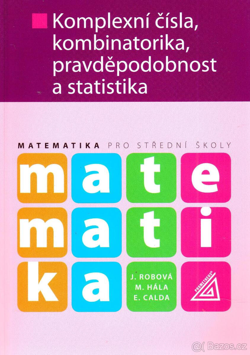 Matematika Komplexní čísla, kombinatorika, pravděpodobnost