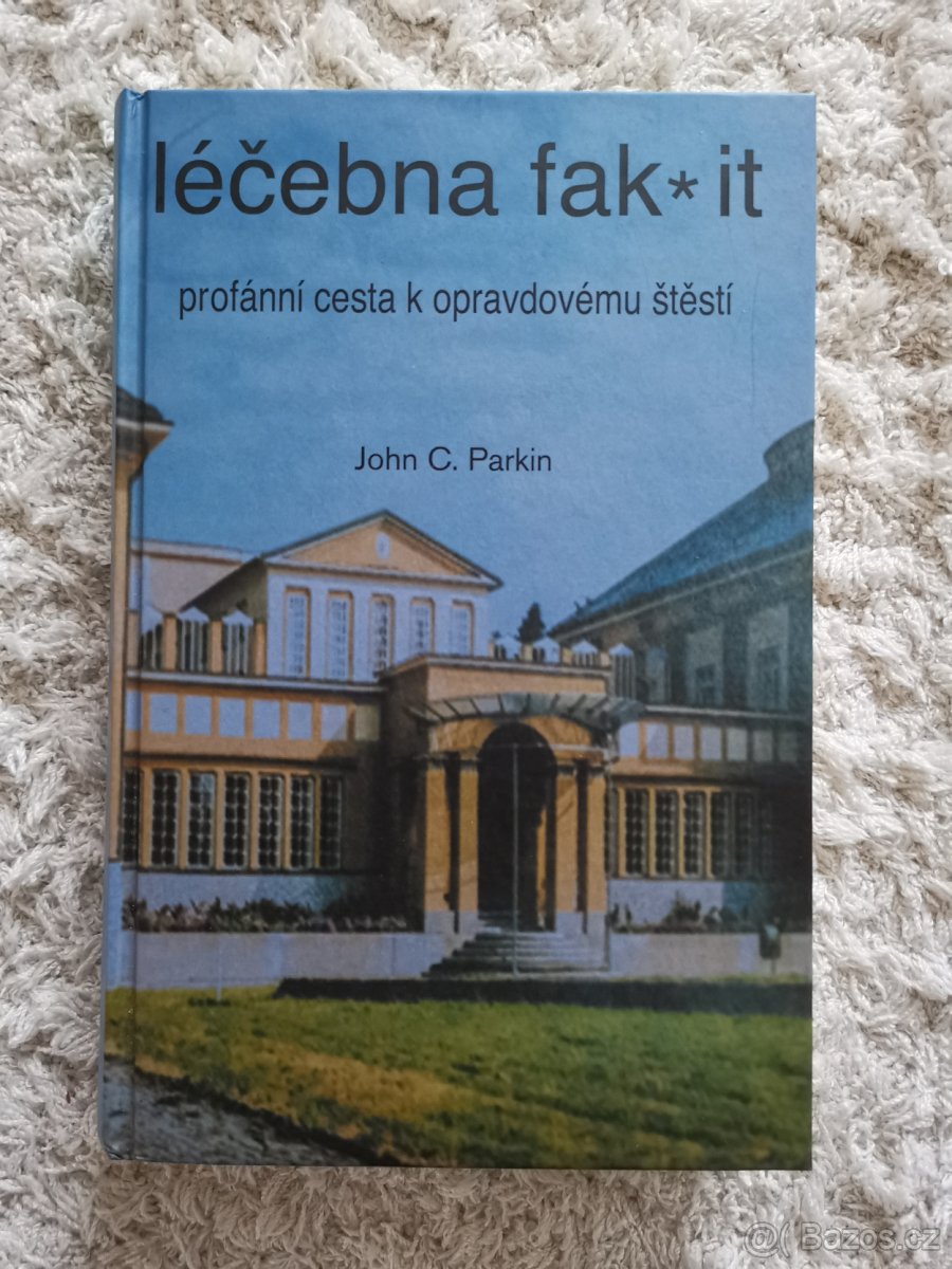 Kniha Léčebna fak it: Profánní cesta k opravdovému štěstí