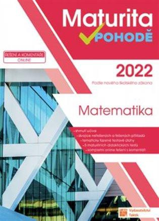 Maturita v pohodě 2022 : matematika