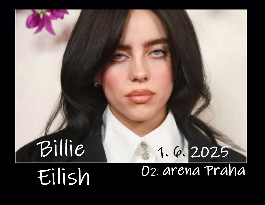 ◉ Billie EILISH - 1. 6. 2025
