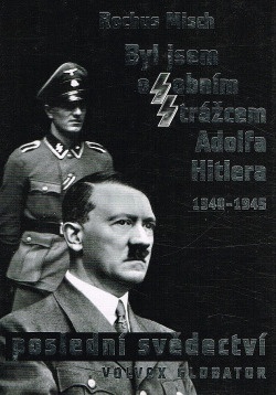 Byl jsem osobním strážcem Adolfa Hitlera  1940-1945