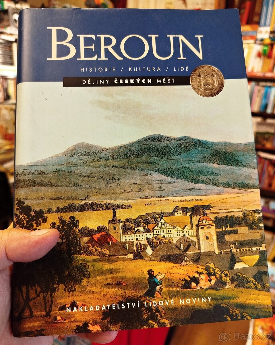BEROUN - HISTORIE / KULTURA / LIDÉ (s podpisy)