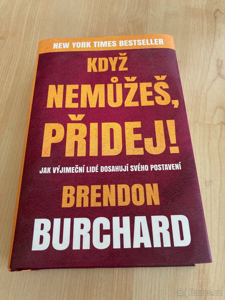 Kniha Když nemůžeš, přidej Brendon Burchard NOVÁ