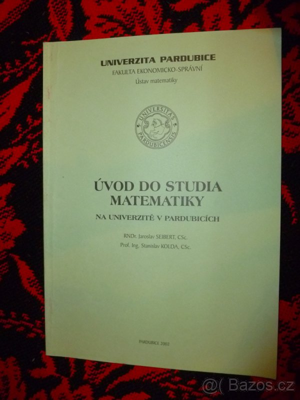 Univerzita Pardubice ÚVOD DO STUDIA MATEMATIKY