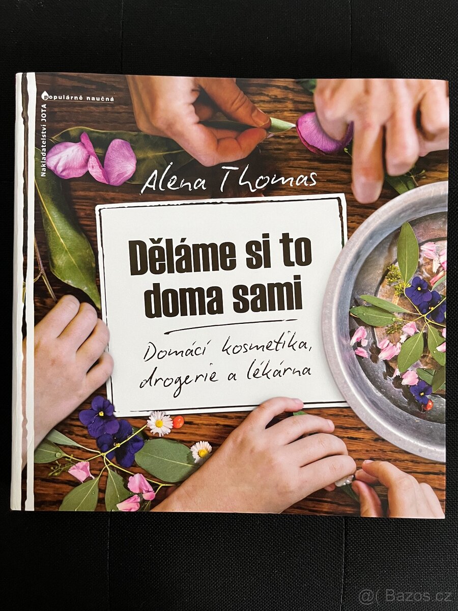 DĚLÁME SI TO DOMA SAMI: domácí kosmetika, drogerie a lékárna