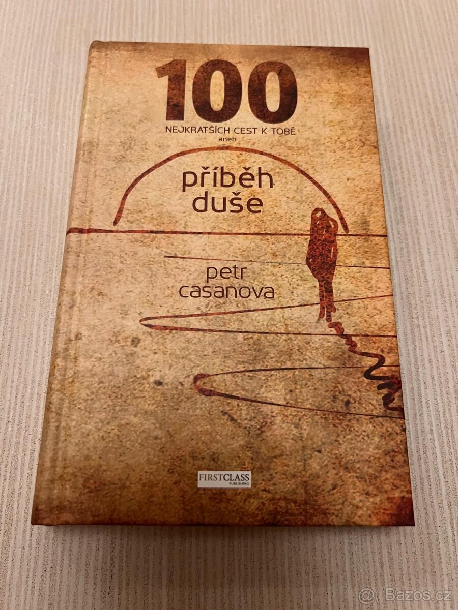 100 nejkratších cest k tobě aneb příběh duše - Petr Casanova