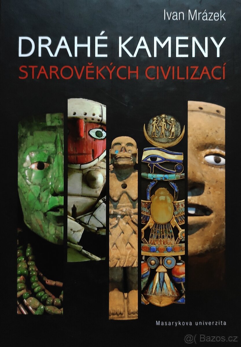 Ivan Mrázek: Drahé kameny starověkých civilizací