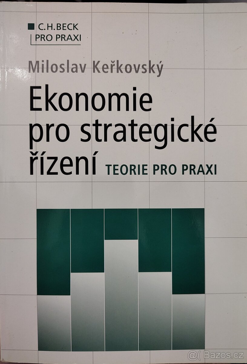 Ekonomie pro strategické řízení. Teorie pro praxi.