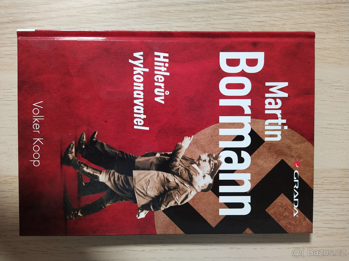 Martin Bormann Hitlerův vykonavatel