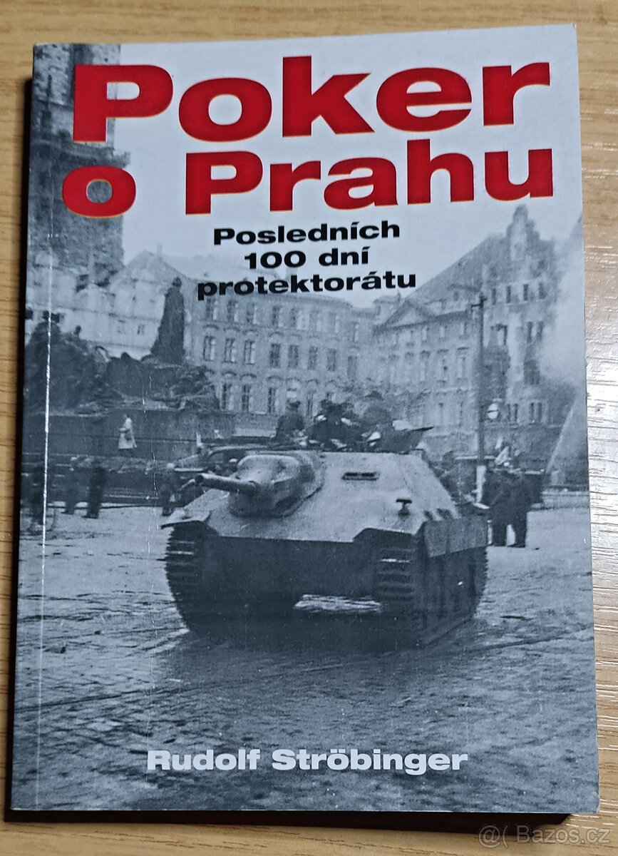 Poker o Prahu,posledních 100 dní protektorátu - R.Ströbinger