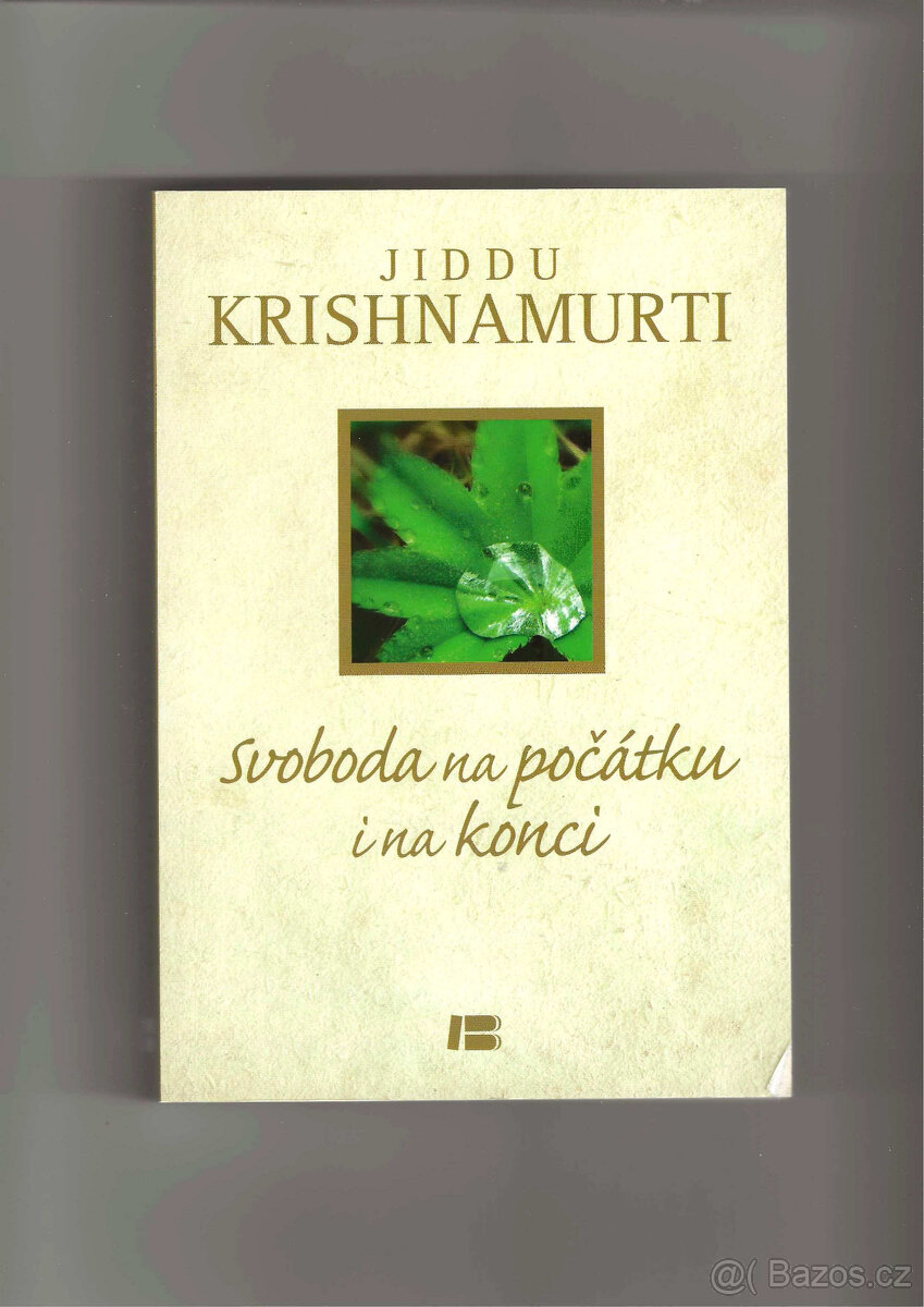 Jiddu Krishnamurti - Svoboda na počátku i na konci