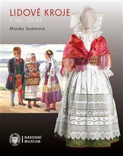 Lidové kroje 1. díl- Čechy, Monika Tauberová