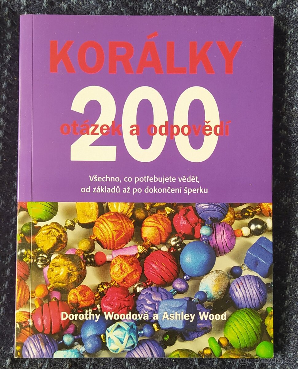 PRODÁM KNIHU KORÁLKY: 200 OTÁZEK A ODPOVĚDÍ, ŘEPY I ZAŠLU
