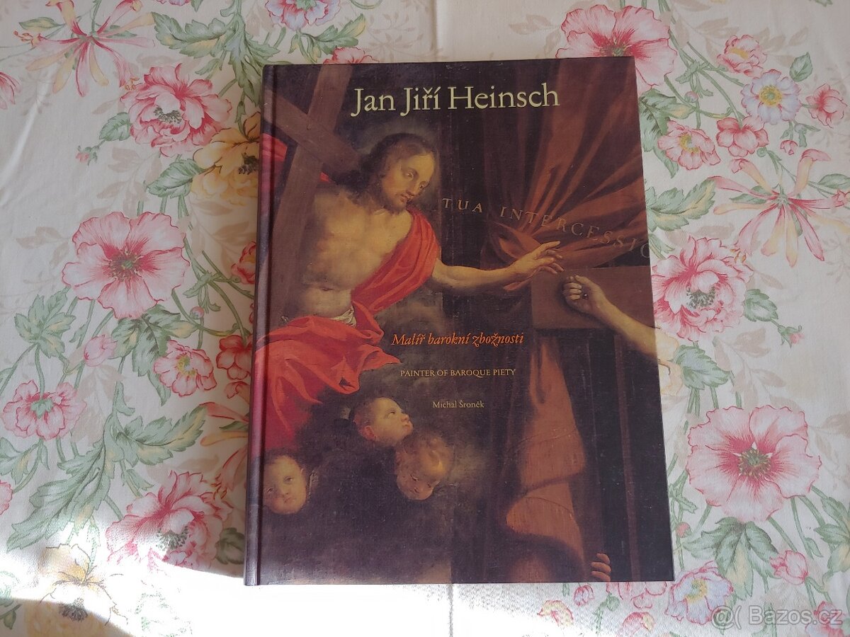 Jan Jiří Heinsch -Malíř barokní zbožnosti (Šroněk Michal)