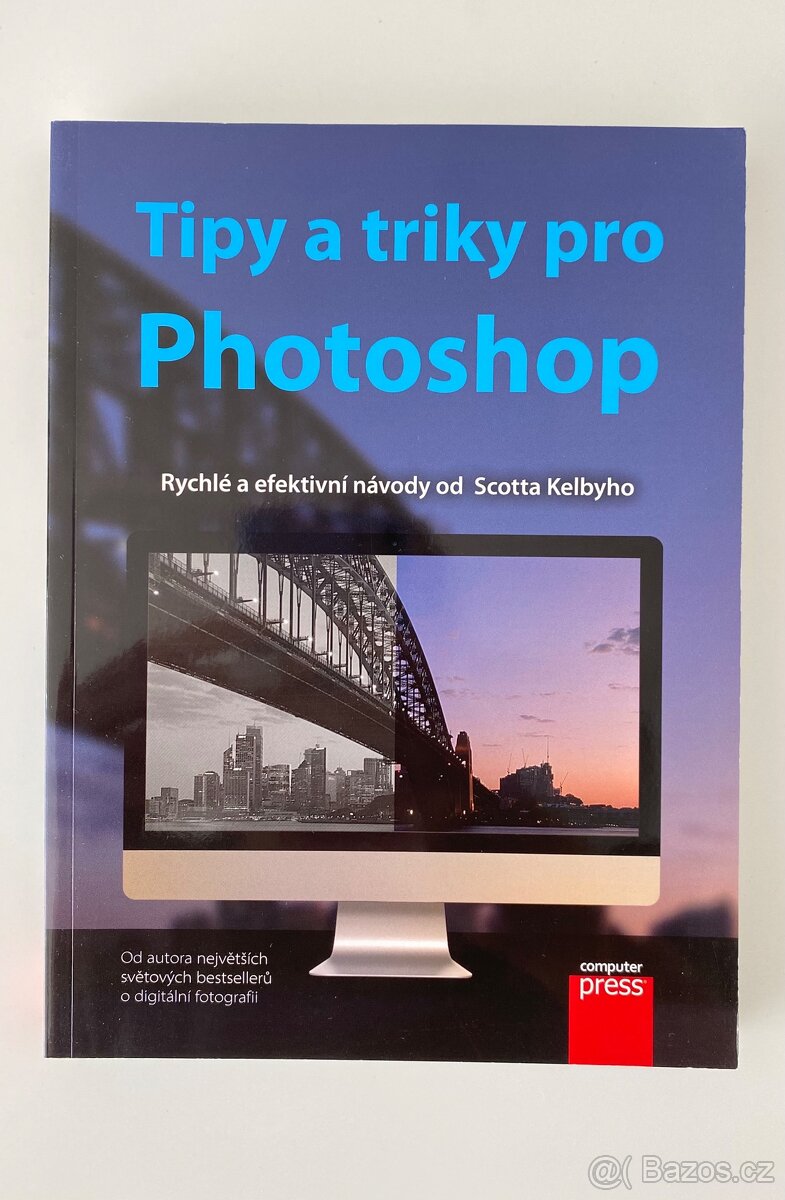 Tipy a triky pro Photoshop / Scott Kelby