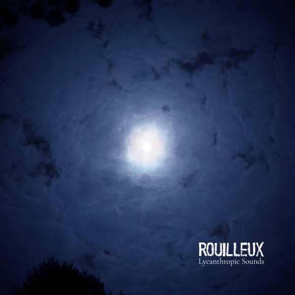 LP Rouilleux – Lycanthropic Sounds
