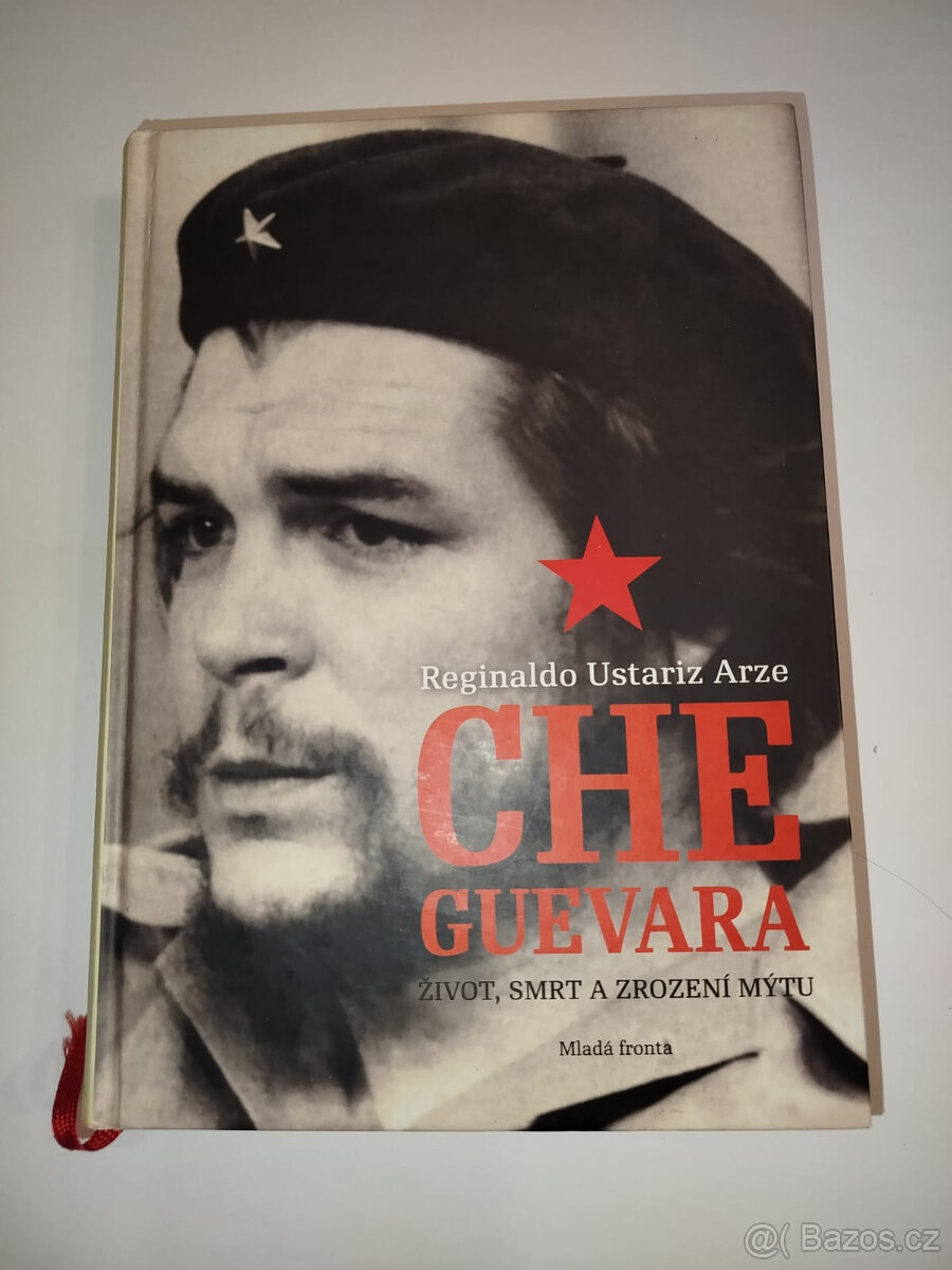 Che Guevara: Život, smrt a zrození mýtu Reginaldo Ustariz Ar