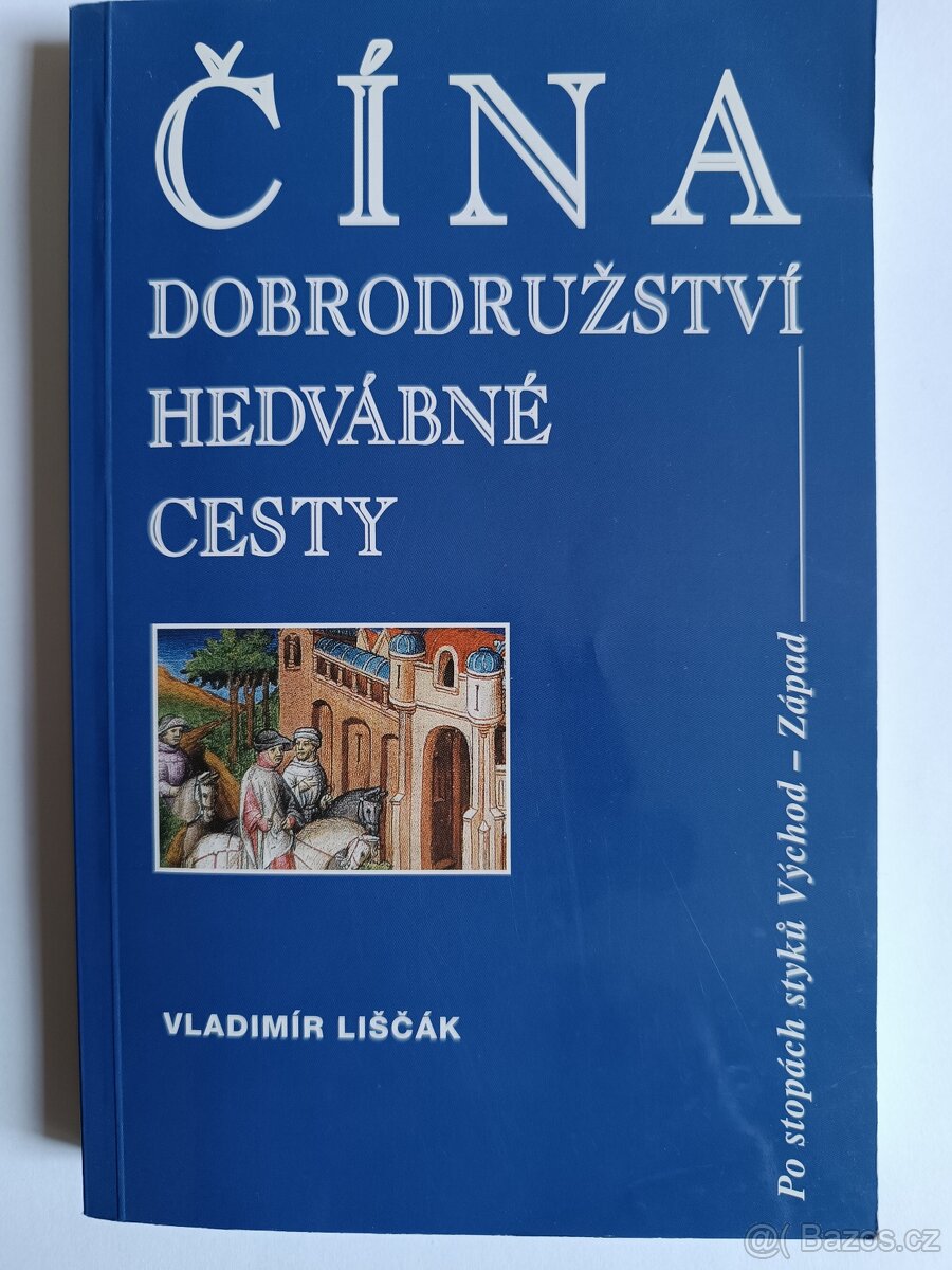 Čína Dobrodružství Hedvábné cesty, Vladimír Liščák