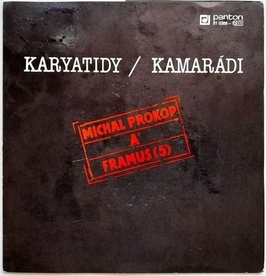 Michal Prokop a Framus 5 – Karyatidy / Kamarádi (SP)