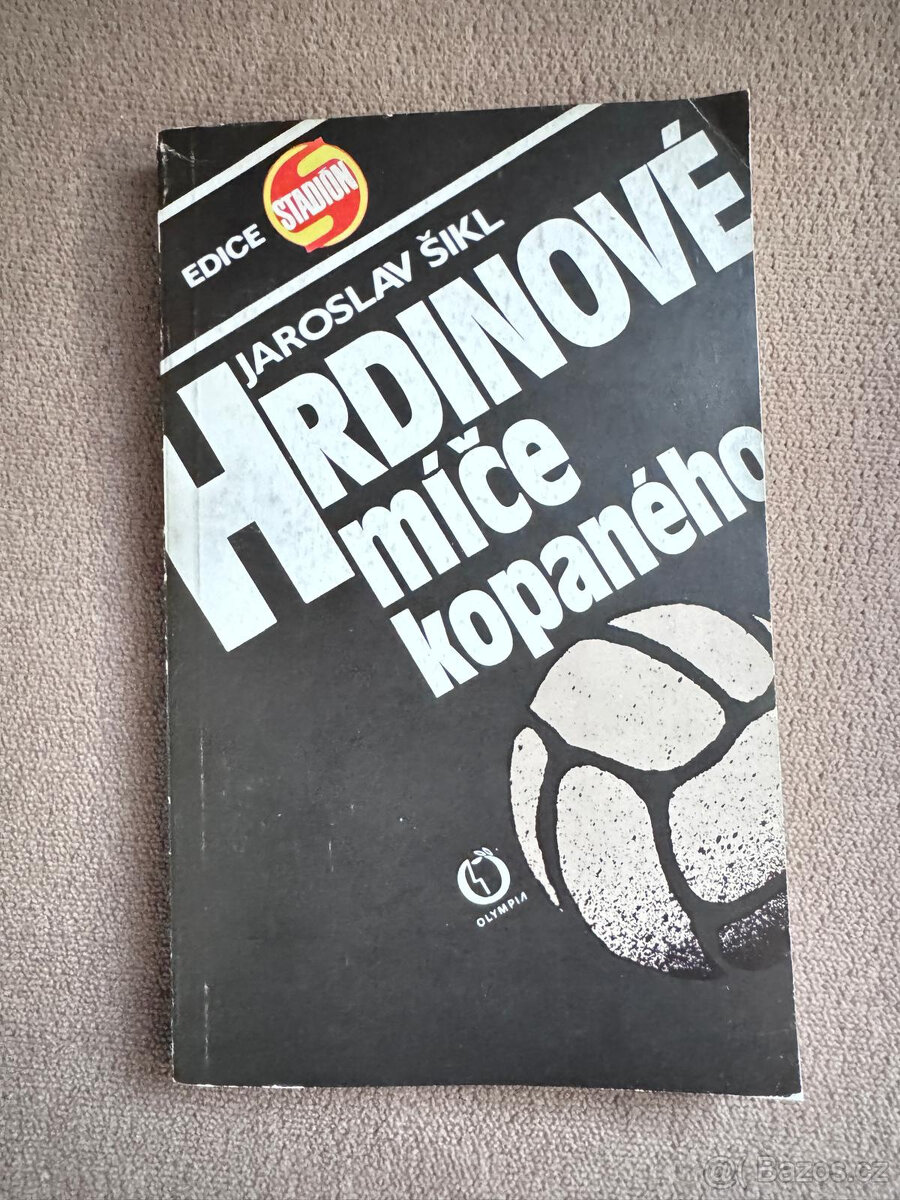 Hrdinové míče kopaného (Jaroslav Šikl)