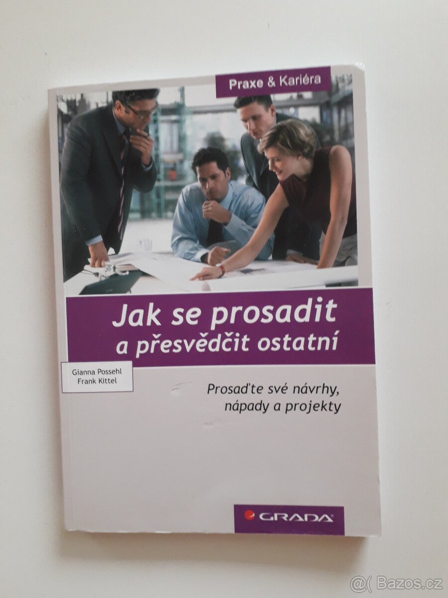 Jak se prosadit a přesvědčit ostatní - G. Possehl