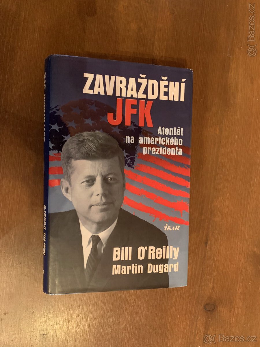 Zavraždění JFK-Atentát na amerického prezidenta-B.O'Reilly