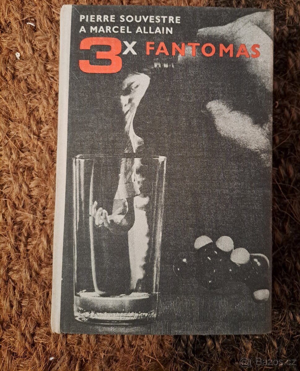 3x Fantomas - Pierre Souvestre, Marcel Allain
