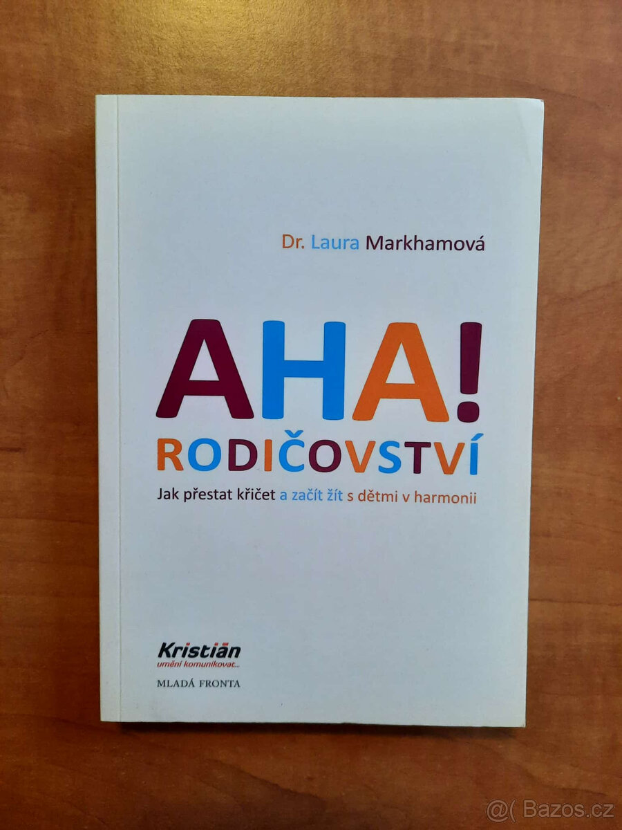 Aha Rodičovství Jak přestat křičet a začít žít s dětmi v h