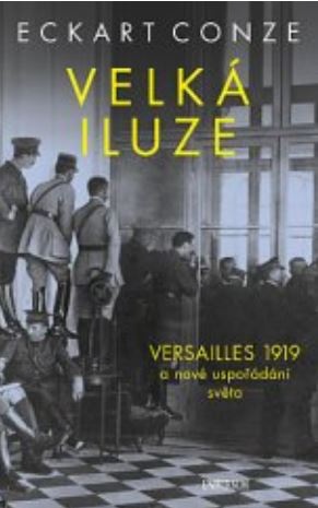 Velká iluze - VERSAILLES 1919 a nové uspořádání světa