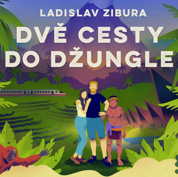 Ladislav Zibura – Dvě cesty do džungle - 26.10 Praha