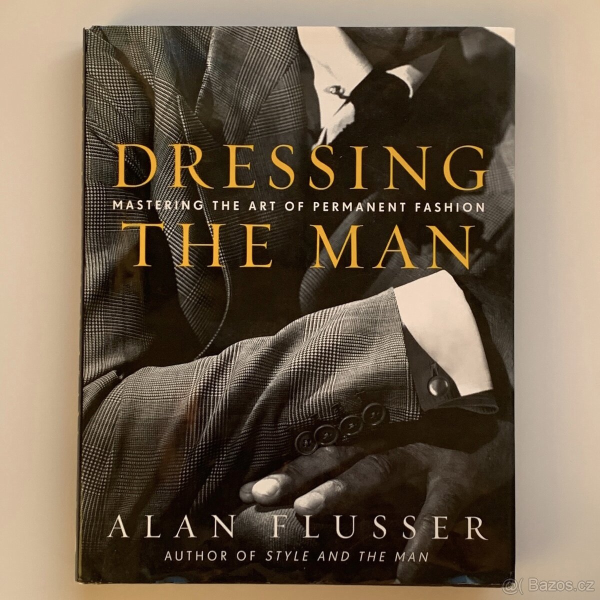 Dressing the Man: Mastering the Art of Permanent Fashion
