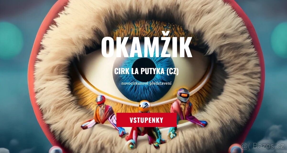 Vstupenka na představení OKAMŽIK CIRK LA PUTYKA dne 17.5.202