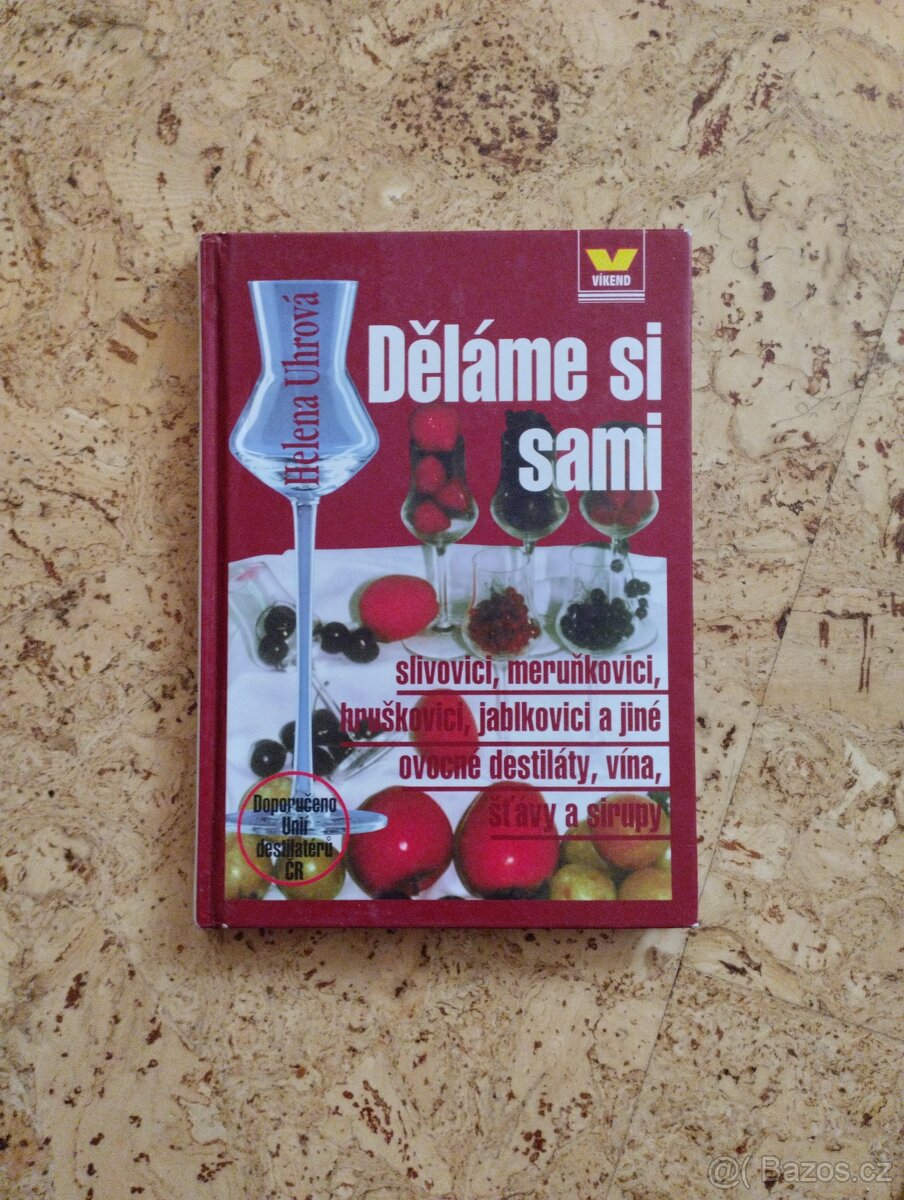 Děláme si sami slivovici, meruňkovici, hruškovici, jablkovic
