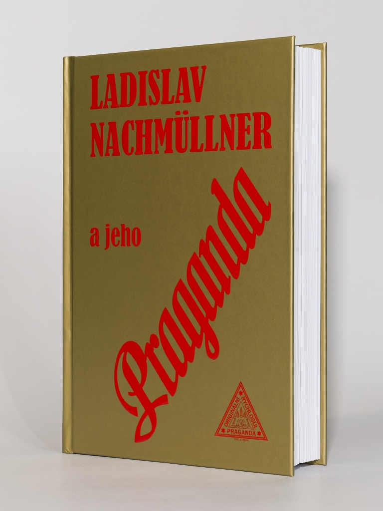 LADISLAV NACHMÜLLNER A JEHO PRAGANDA