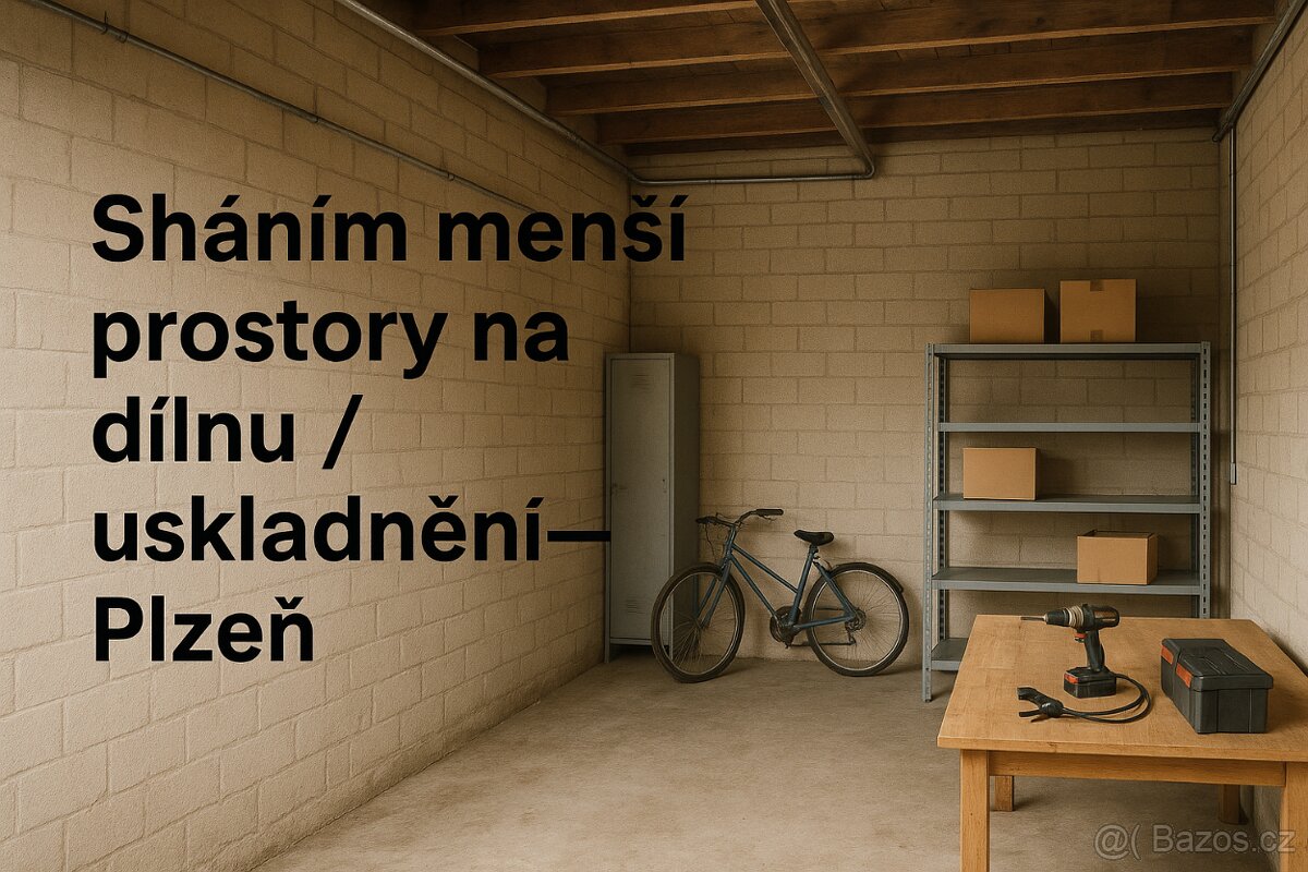 Hledám menší prostory na dílnu / uskladnění – Plzeň