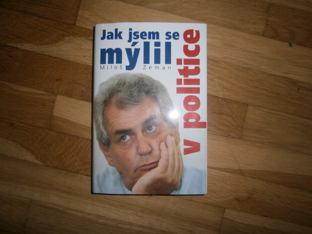 Jak jsem se mýlil v politice Miloš Zeman