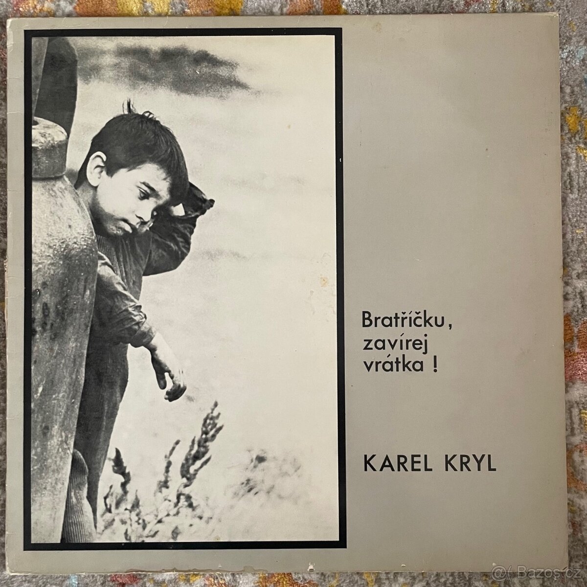 Kryl Bratříčku, zavirej vrátka Šafrán Exil rarita