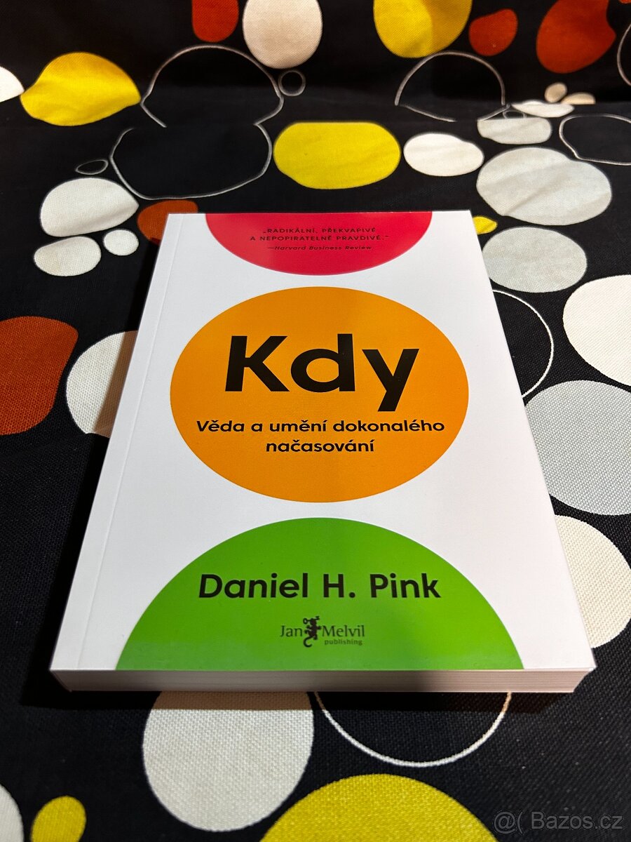 Kdy - Věda a umění dokonalého načasování - Daniel H. Pink